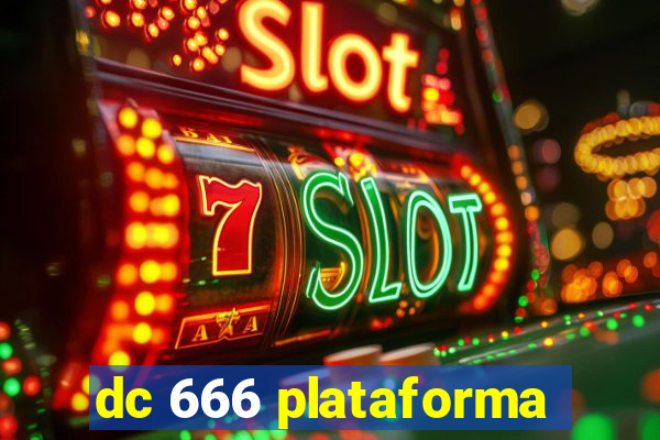 dc 666 plataforma